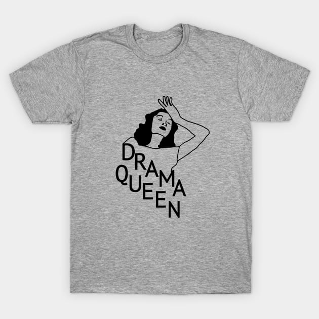 Drama Queen Dramatic People T-Shirt by YASS GAN